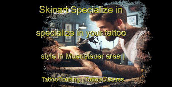 Skinart Specialize in specialize in your tattoo style in Muensteuer area | TattooTraining | TattooClasses | SkinartTraining-Austria